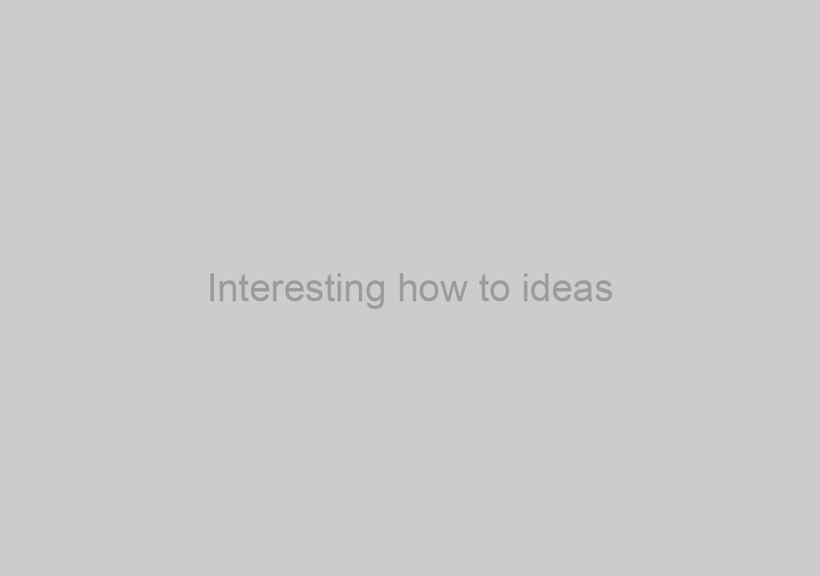 Interesting how to ideas